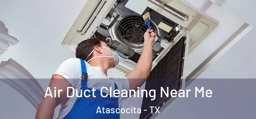 Air Duct Cleaning Near Me Atascocita - TX