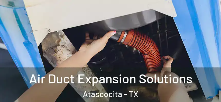 Air Duct Expansion Solutions Atascocita - TX