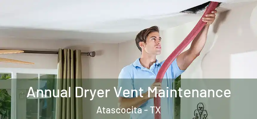 Annual Dryer Vent Maintenance Atascocita - TX