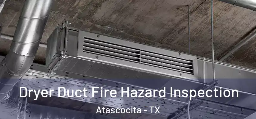 Dryer Duct Fire Hazard Inspection Atascocita - TX