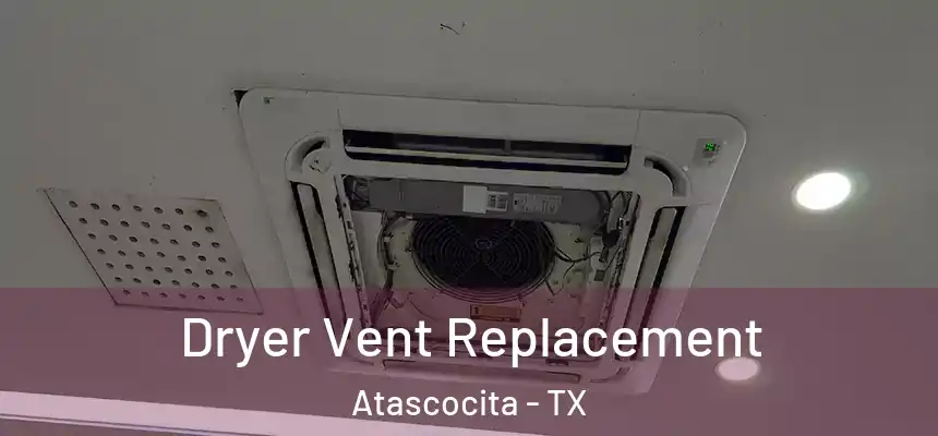 Dryer Vent Replacement Atascocita - TX