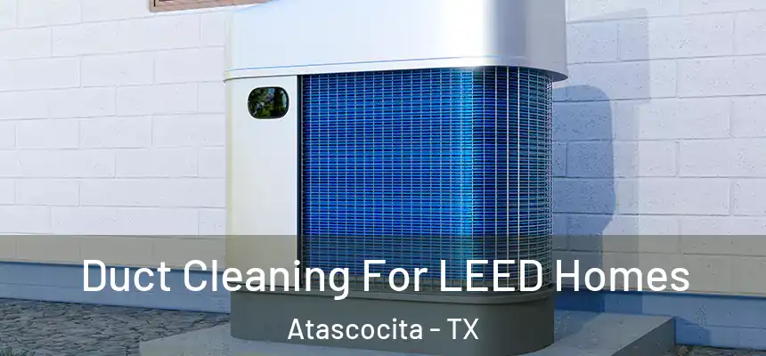 Duct Cleaning For LEED Homes Atascocita - TX