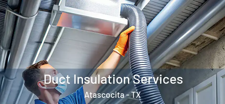 Duct Insulation Services Atascocita - TX