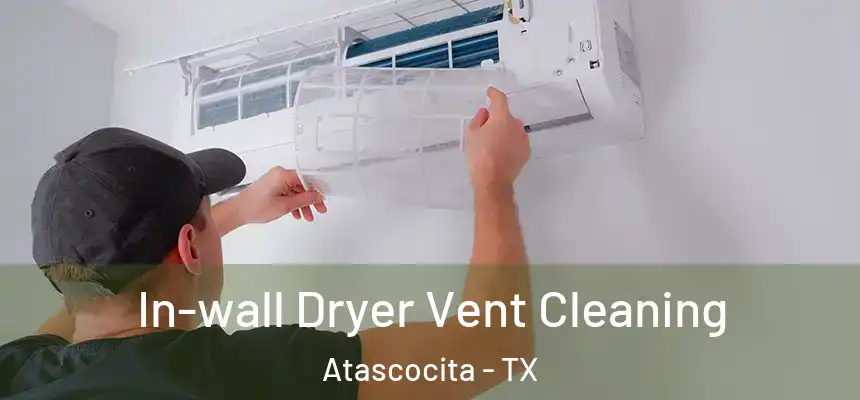 In-wall Dryer Vent Cleaning Atascocita - TX