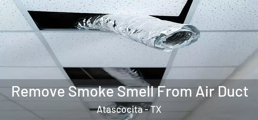 Remove Smoke Smell From Air Duct Atascocita - TX