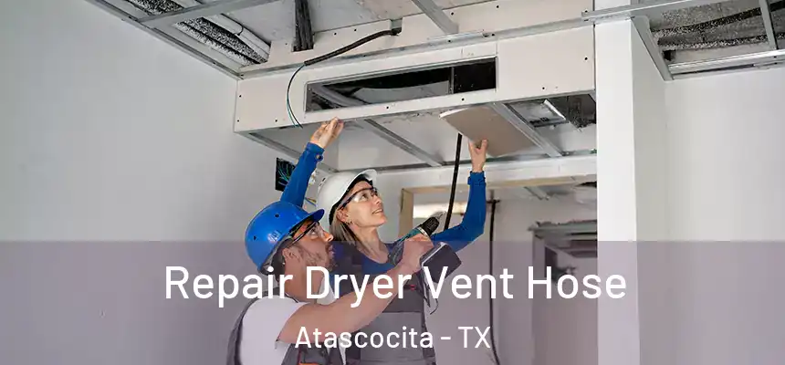 Repair Dryer Vent Hose Atascocita - TX