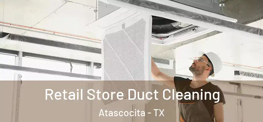 Retail Store Duct Cleaning Atascocita - TX